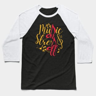 Music On Stress Off Black Baseball T-Shirt